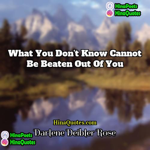 Darlene Deibler Rose Quotes | What you don't know cannot be beaten
