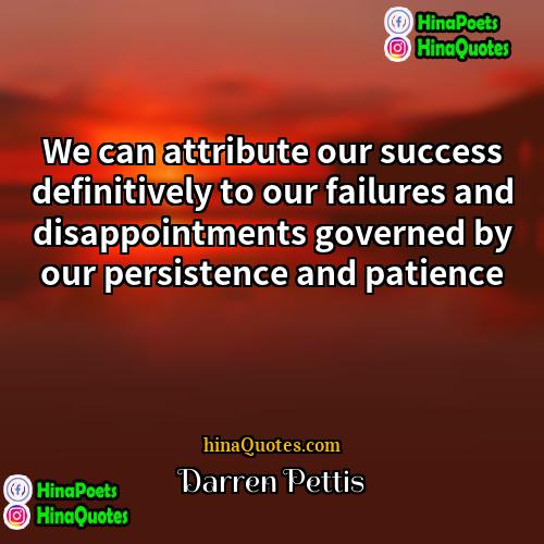 Darren Pettis Quotes | We can attribute our success definitively to