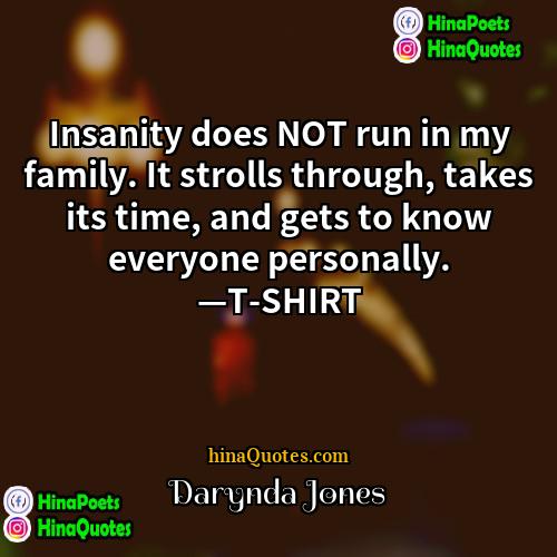 Darynda Jones Quotes | Insanity does NOT run in my family.