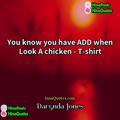 Darynda Jones Quotes | You know you have ADD when Look