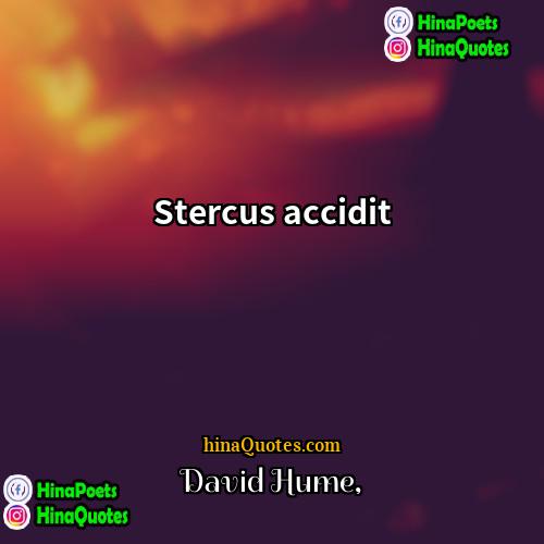 David Hume Quotes | Stercus accidit.
  