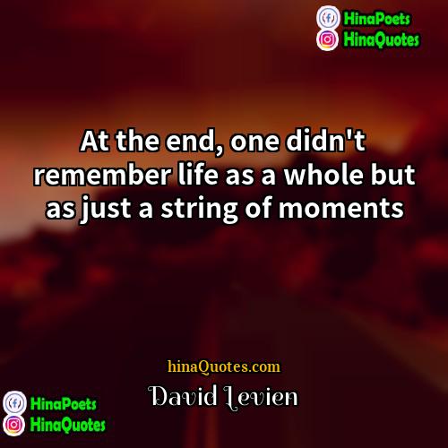 David Levien Quotes | At the end, one didn