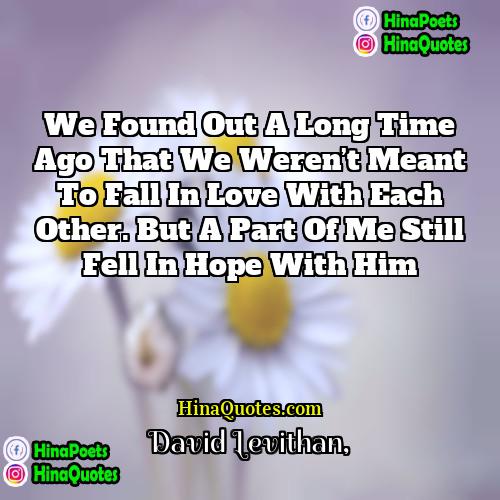 David Levithan Quotes | We found out a long time ago