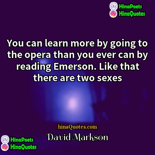 David Markson Quotes | You can learn more by going to