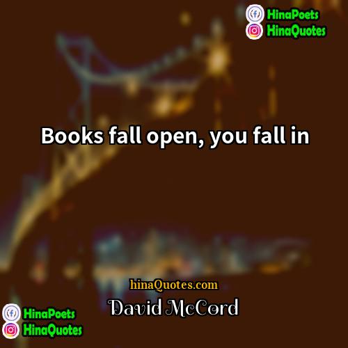 David McCord Quotes | Books fall open, you fall in
 