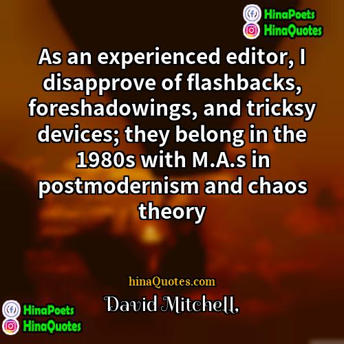 David Mitchell Quotes | As an experienced editor, I disapprove of