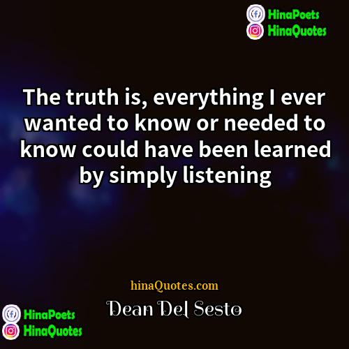 Dean Del Sesto Quotes | The truth is, everything I ever wanted