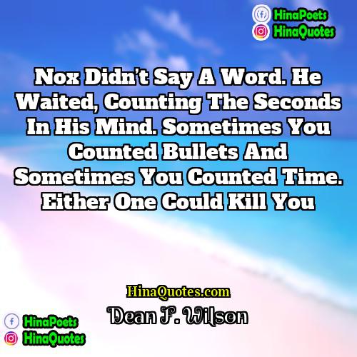 Dean F Wilson Quotes | Nox didn’t say a word. He waited,