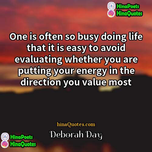 Deborah Day Quotes | One is often so busy doing life