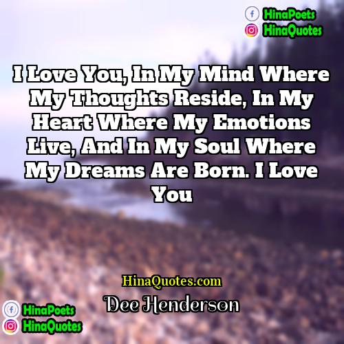 Dee Henderson Quotes | I love you, in my mind where