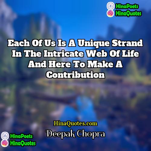Deepak Chopra Quotes | Each of us is a unique strand