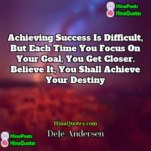 Dele Andersen Quotes | Achieving success is difficult, but each time