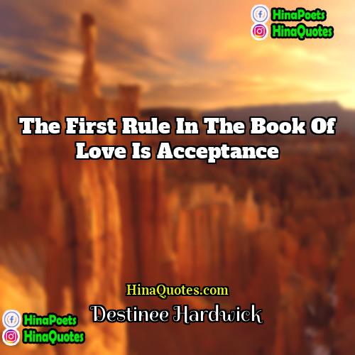 Destinee Hardwick Quotes | The first rule in the book of