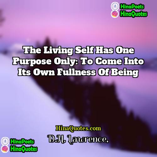 DH Lawrence Quotes | The living self has one purpose only: