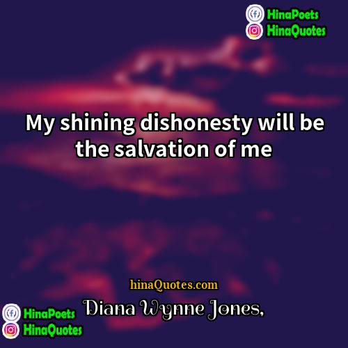 Diana Wynne Jones Quotes | My shining dishonesty will be the salvation