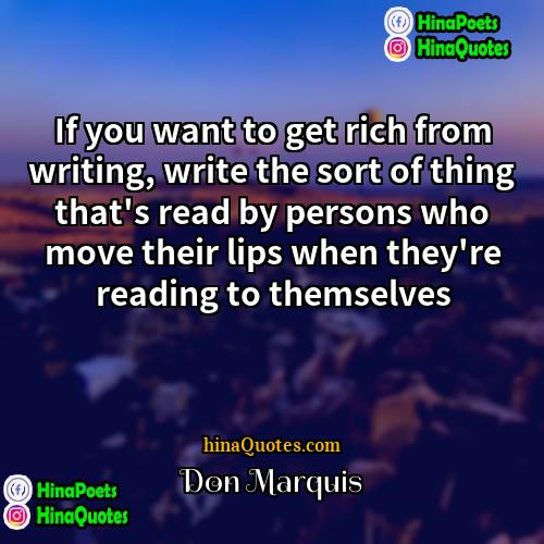 Don Marquis Quotes | If you want to get rich from