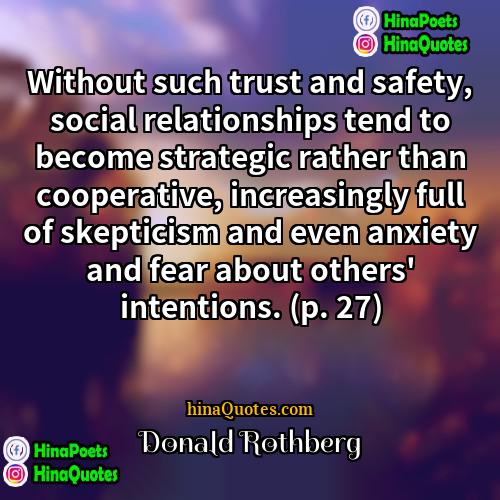 Donald Rothberg Quotes | Without such trust and safety, social relationships