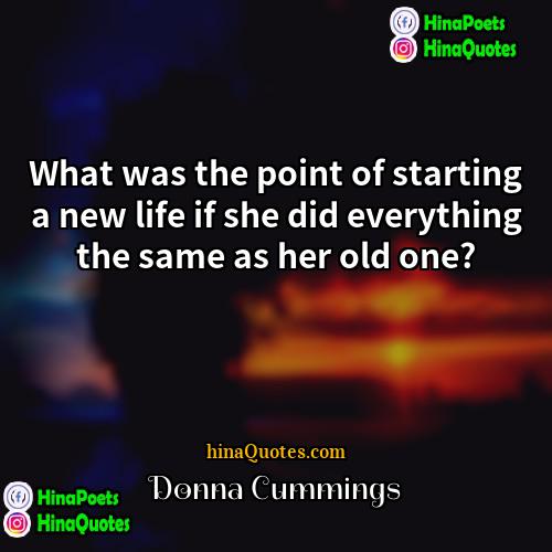 Donna Cummings Quotes | What was the point of starting a