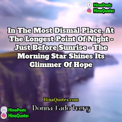 Donna Fado Ivery Quotes | In the most dismal place, at the