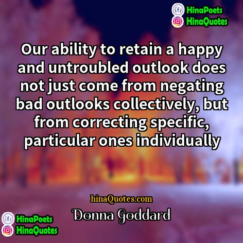 Donna Goddard Quotes | Our ability to retain a happy and