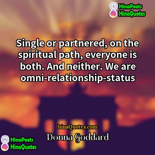Donna Goddard Quotes | Single or partnered, on the spiritual path,