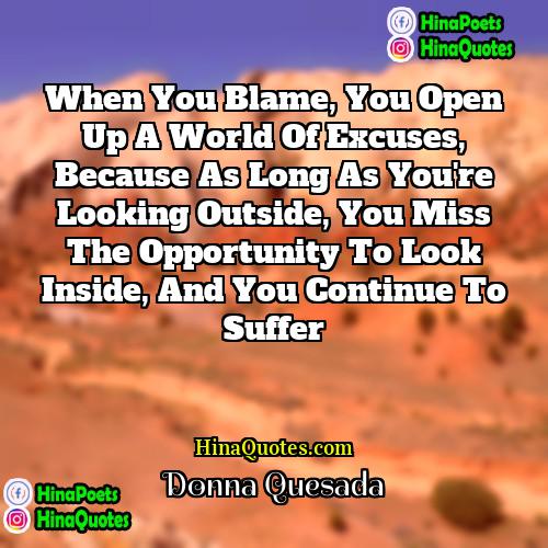 Donna Quesada Quotes | When you blame, you open up a
