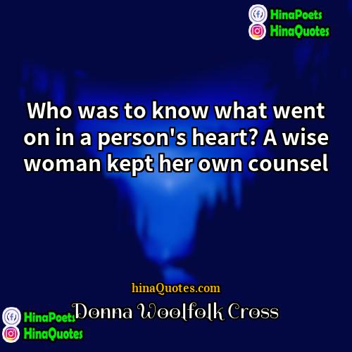 Donna Woolfolk Cross Quotes | Who was to know what went on
