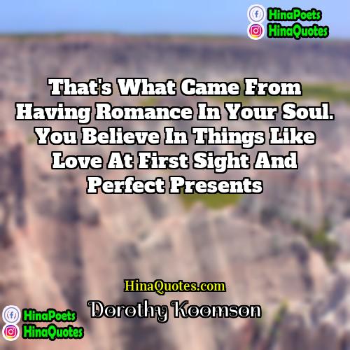 Dorothy Koomson Quotes | That's what came from having romance in