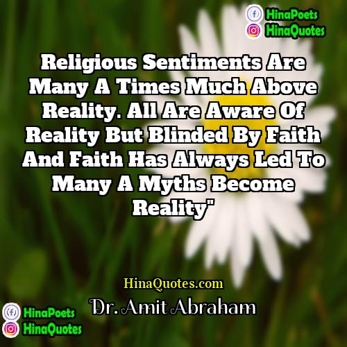 Dr Amit Abraham Quotes | Religious sentiments are many a times much