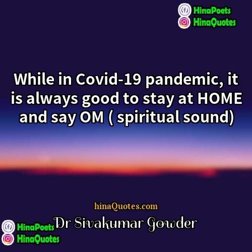 -Dr Sivakumar Gowder Quotes | While in Covid-19 pandemic, it is always
