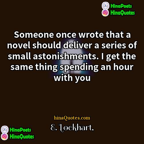 E Lockhart Quotes | Someone once wrote that a novel should