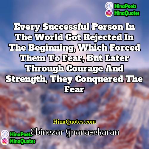 EBINEZAR GNANASEKARAN Quotes | Every successful person in the world got