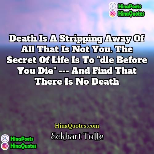 Eckhart Tolle Quotes | Death is a stripping away of all