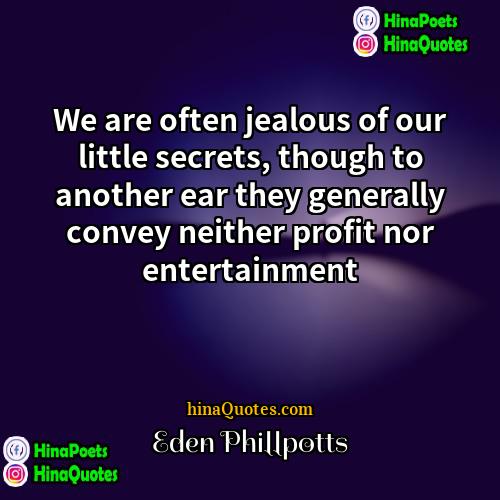 Eden Phillpotts Quotes | We are often jealous of our little