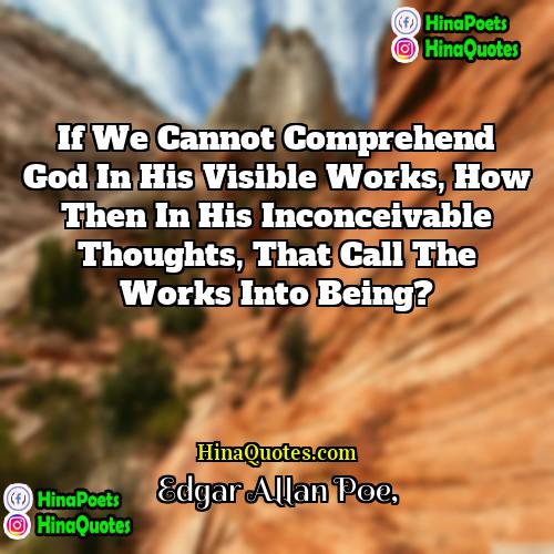 Edgar Allan Poe Quotes | If we cannot comprehend God in his