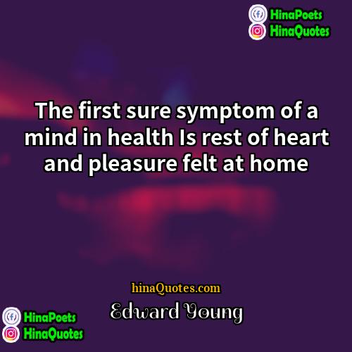 Edward Young Quotes | The first sure symptom of a mind
