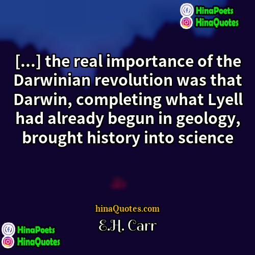 EH Carr Quotes | [...] the real importance of the Darwinian