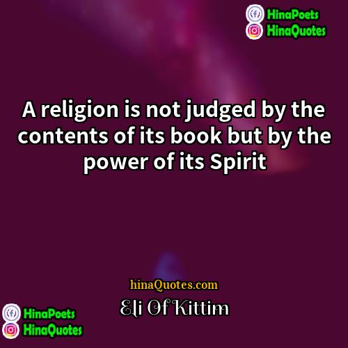 Eli Of Kittim Quotes | A religion is not judged by the