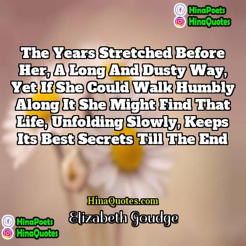 Elizabeth Goudge Quotes | The years stretched before her, a long