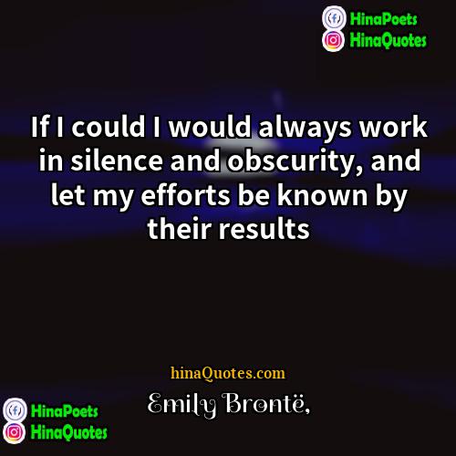 Emily Brontë Quotes | If I could I would always work