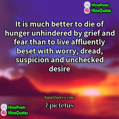 Epictetus Quotes | It is much better to die of