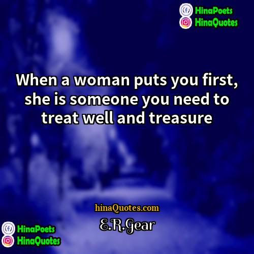ERGear Quotes | When a woman puts you first, she
