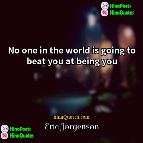 Eric Jorgenson Quotes | No one in the world is going