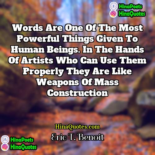 Eric T Benoit Quotes | Words are one of the most powerful