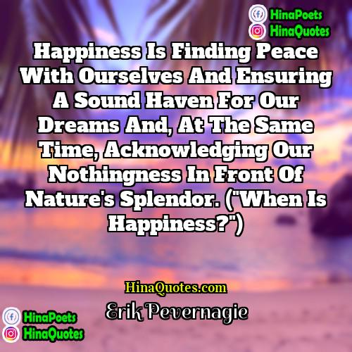 Erik Pevernagie Quotes | Happiness is finding peace with ourselves and
