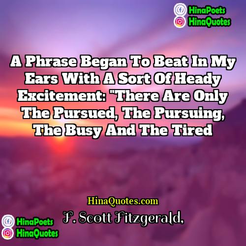 F Scott Fitzgerald Quotes | A phrase began to beat in my