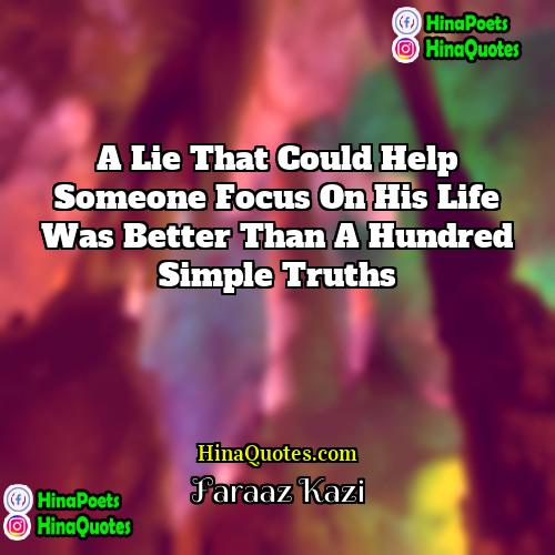 Faraaz Kazi Quotes | A lie that could help someone focus
