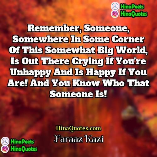 Faraaz Kazi Quotes | Remember, someone, somewhere in some corner of