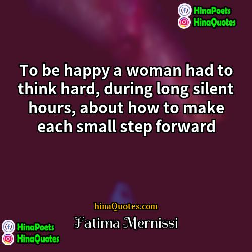Fatima Mernissi Quotes | To be happy a woman had to