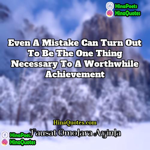 Fausat Omolara Ayinla Quotes | Even a mistake can turn out to